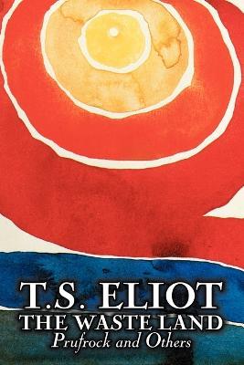 The Waste Land, Prufrock, and Others by T. S. Eliot, Poetry, Drama - T S Eliot - cover