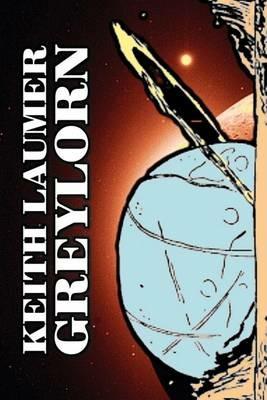 Greylorn by Keith Laumer, Science Fiction, Adventure, Fantasy, Space Opera - Keith Laumer - cover