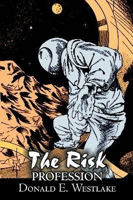 The Risk Profession by Donald E. Westlake, Science Fiction, Adventure, Space Opera, Mystery & Detective - Donald E Westlake - cover