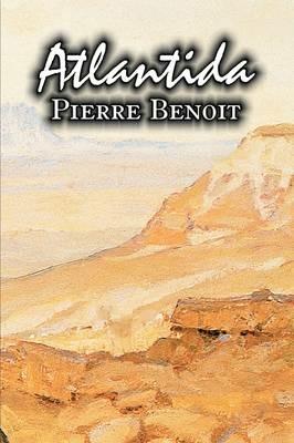 Atlantida by Pierre Benoit, Fiction, Literary - Pierre Benoit - cover