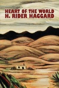 Heart of the World by H. Rider Haggard, Fiction, Fantasy, Action & Adventure, Science Fiction - H Rider Haggard - cover