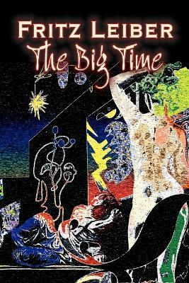 The Big Time by Fritz Leiber, Science Fiction, Fantasy - Fritz Leiber - cover