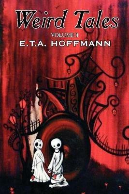Weird Tales, Vol. II by E.T A. Hoffman, Fiction, Fantasy - E T a Hoffmann - cover