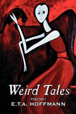 Weird Tales. Vol. I by E.T A. Hoffman, Fiction, Fantasy - E T a Hoffmann - cover
