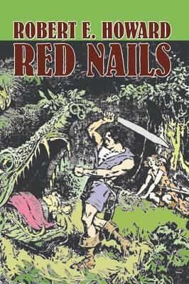 Red Nails by Robert E. Howard, Fiction, Fantasy - Robert E Howard - cover