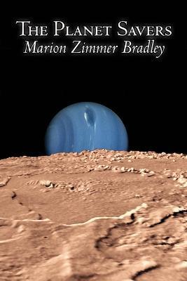 The Planet Savers by Marion Zimmer Bradley, Science Fiction, Adventure - Marion Zimmer Bradley - cover