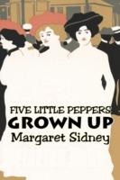 Five Little Peppers Grown Up by Margaret Sidney, Fiction, Family, Action & Adventure - Margaret Sidney - cover