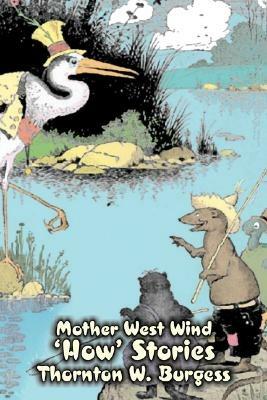 Mother West Wind 'How' Stories by Thornton Burgess, Fiction, Animals, Fantasy & Magic - Thornton W Burgess - cover