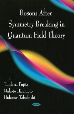 Bosons After Symmetry Breaking in Quantum Field Theory - Takehisa Fujita,Makoto Hiramoto,Hidenori Takahashi - cover