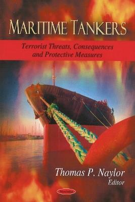 Maritime Tankers: Terrorist Threats, Consequences & Protective Measures - cover