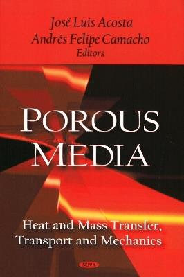 Porous Media: Heat & Mass Transfer, Transport & Mechanics - cover