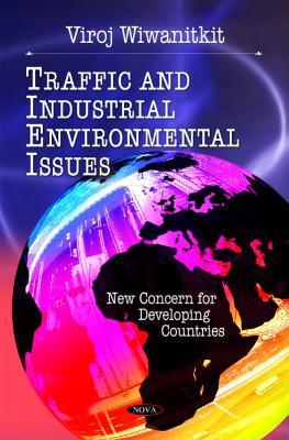 Traffic & Industrial Environmental Issues: New Concerns for Developing Countries - Viroj Wiwanitkit - cover