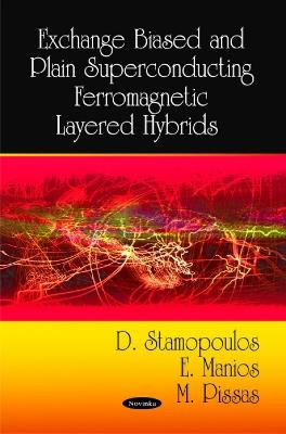 Exchange Biased & Plain Superconducting Ferromagnetic Layered Hybrids - D Stamopoulos,E Manios,M Pissas - cover