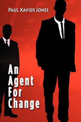 Agent for Change - Paul Xavier Jones - cover