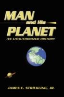 Man and His Planet: An Unauthorized History
