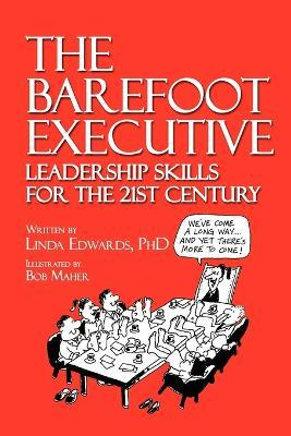 The Barefoot Executive: Leadership Skills for the 21st Century - Linda Edwards - cover