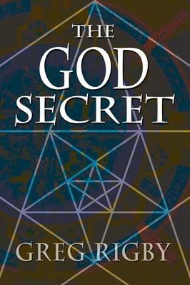 The God Secret - Gregory Rigby,Greg Rigby - cover