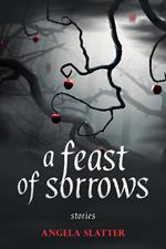 A Feast of Sorrows: Stories