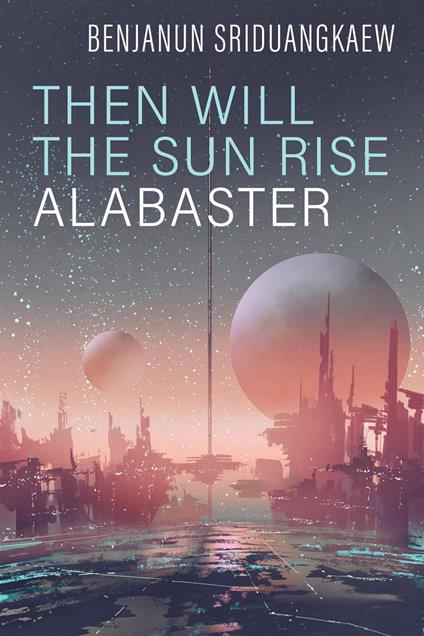 Then Will the Sun Rise Alabaster