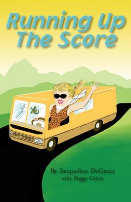 Running Up the Score - Jacqueline DeGroot,Peggy Grich - cover