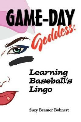 Game-Day Goddess: Learning Baseball's Lingo (Game-Day Goddess Sports Series) - Suzy Beamer Bohnert - cover