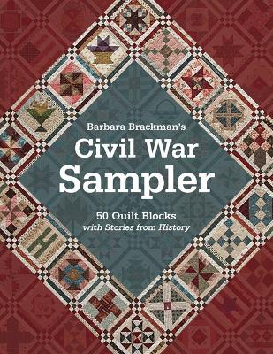 Barbara Brackman's Civil War Sampler: 50 Quilt Blocks with Stories from History - Barbara Brackman - cover