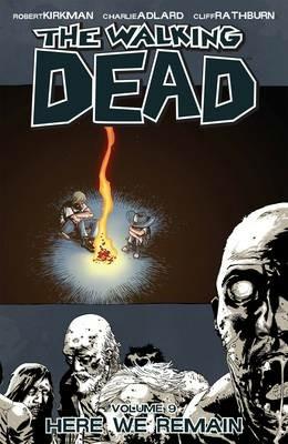 The Walking Dead Volume 9: Here We Remain - Robert Kirkman - cover
