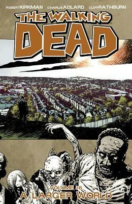 The Walking Dead Volume 16: A Larger World - Robert Kirkman - cover