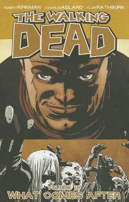 The Walking Dead Volume 18: What Comes After - Robert Kirkman - cover