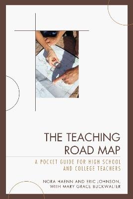 The Teaching Road Map: A Pocket Guide for High School and College Teachers - Nora Haenn,Eric Johnson,Mary Grace Buckwalter - cover
