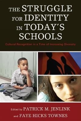 The Struggle for Identity in Today's Schools: Cultural Recognition in a Time of Increasing Diversity - cover