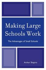 Making Large Schools Work: The Advantages of Small Schools