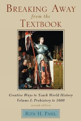 Breaking Away from the Textbook: Creative Ways to Teach World History - Ron H. Pahl - cover