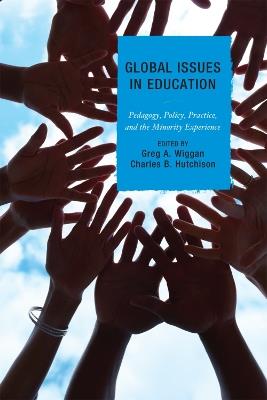 Global Issues in Education: Pedagogy, Policy, Practice, and the Minority Experience - cover