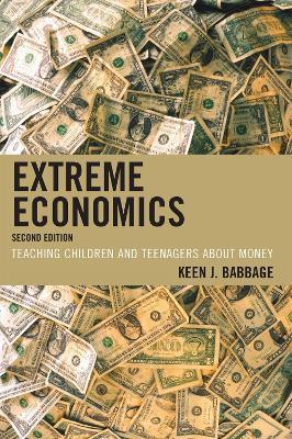 Extreme Economics: Teaching Children and Teenagers about Money - Keen J. Babbage - cover