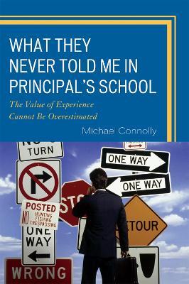 What They Never Told Me in Principal's School: The Value of Experience Cannot Be Overestimated - Michael Connolly - cover