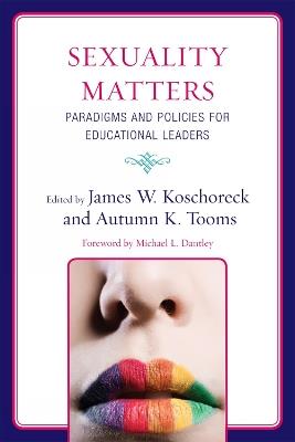 Sexuality Matters: Paradigms and Policies for Educational Leaders - cover