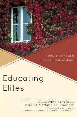 Educating Elites: Class Privilege and Educational Advantage - cover