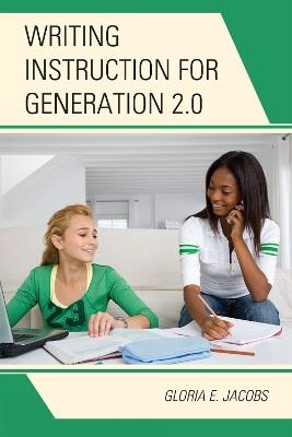 Writing Instruction for Generation 2.0 - Gloria E. Jacobs - cover