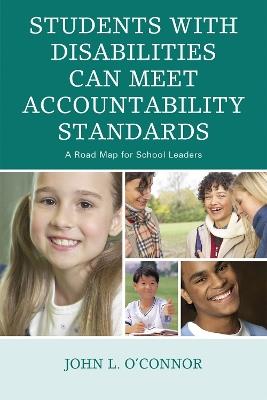 Students with Disabilities Can Meet Accountability Standards: A Roadmap for School Leaders - John O'Connor - cover