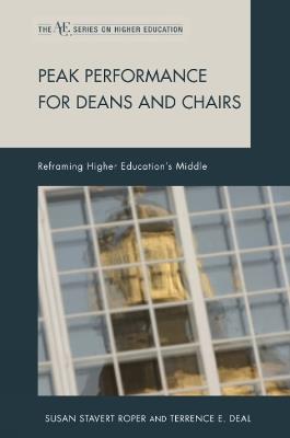 Peak Performance for Deans and Chairs: Reframing Higher Education's Middle - Susan Stavert Roper,Terrence E. Deal - cover