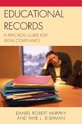 Educational Records: A Practical Guide for Legal Compliance - Daniel Robert Murphy,Mike L. Dishman - cover
