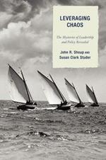 Leveraging Chaos: The Mysteries of Leadership and Policy Revealed