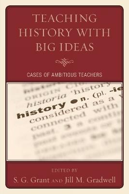 Teaching History with Big Ideas: Cases of Ambitious Teachers - cover