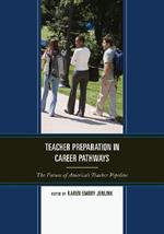 Teacher Preparation in Career Pathways: The Future of America's Teacher Pipeline