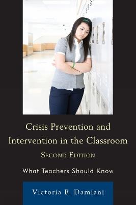 Crisis Prevention and Intervention in the Classroom: What Teachers Should Know - Victoria B. Damiani - cover