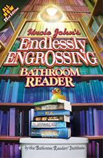 Uncle John's Endlessly Engrossing Bathroom Reader