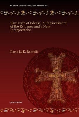 Bardaisan of Edessa: A Reassessment of the Evidence and a New Interpretation - Ilaria Ramelli - cover