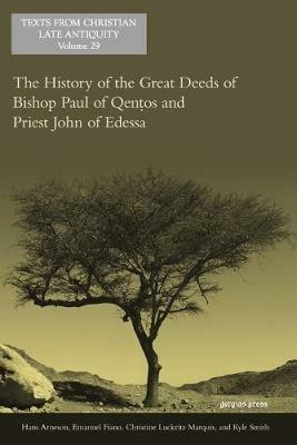 The History of the Great Deeds of Bishop Paul of Qentos and Priest John of Edessa - Kyle Smith,Hans Arneson,Emanuel Fiano - cover