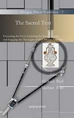 The Sacred Text: Excavating the Texts, Exploring the Interpretations, and Engaging the Theologies of the Christian Scriptures